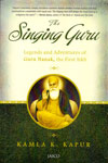 The Singing Guru Legends and Adventures of Guru Nanak the First Sikh