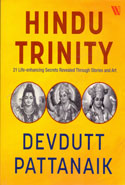 Hindu Trinity 21 Life enhancing Secrets Revealed Through Stories and Art