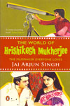 The World of Hrishikesh Mukherjee the Filmmaker Everyone Loves