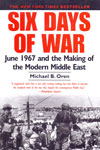 Six Days of War June 1967 and the Making of the Modern Middle East