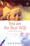 You are the Best Wife a True Love Story