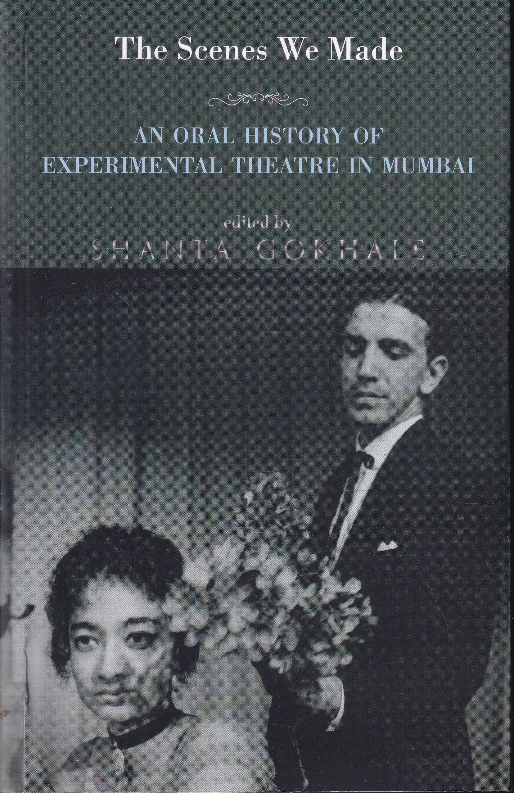 The Scenes We Made An Oral History of Experimental Theatre in Mumbai