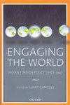 Engaging the World Indian Foreign Policy Since 1947