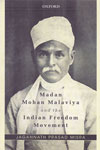 Madan Mohan Malaviya and the Indian Freedom Movement