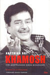 Anything But khamosh the Shatrughan Sinha Biography