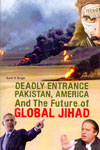 Deadly Entrance Pakistan America and the Future of Global Jihad