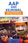 AAP and Kejriwal Great Expectations or Irrational Expectations
