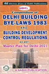 Compendium of Delhi Building Bye Laws 1983 and Building Development Control Regulations as per Master Plan for Delhi 2021 Alongwith Supplement of New Unified Building Bye Laws for Delhi 2016