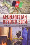 Afghanistan Beyond 2014 Domestic and Regional Dynamics