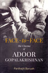 Face to Face the Cinema of Adoor Gopalakrishnan
