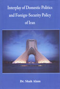 Interplay of Domestic Politics and Foreign Security Policy of Iran