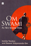 Om Swami As We Know Him