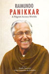 Raimundo Panikkar A Pilgrim Across Worlds