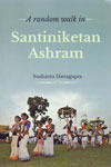 A Random Walk In Santiniketan Ashram