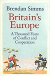 Britains Europe a Thousand Years of Conflict and Cooperation