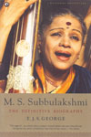 M S Subbulakshmi the Definitive Biography