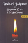 Landmark Judgments by Supreme Court and High Courts Vol 1
