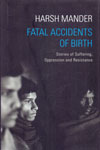 Fatal Accidents of Birth Stories of Oppression and Struggle