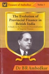 The Evolution of Provincial Finance in British India - Treasure of Ambedkar Series 1