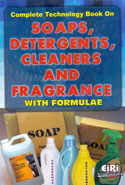Complete Technology Book on Soaps Detergents Cleaners and Fragrance With Formulae