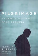 Pilgrimage My Search for the Real Pope Francis