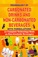 Technology of Carbonated Drinks and Non Carbonated Beverages With Formulations a Complete Technology Book on Non Alcoholic Beverages