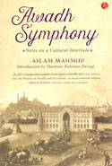 Awadh Symphony Notes on a Cultural Interlude