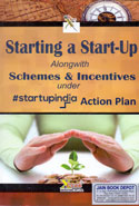 Starting a Start Up Alongwith Schemes and Incentives Under Start Up India Action Plan