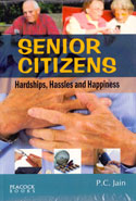 Senior Citizens Hardships Hassles and Happiness
