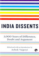 India Dissents 3000 Years of Difference Doubt and Argument