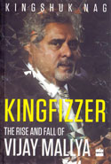 Kingfizzer the Rise and Fall of Vijay Mallya