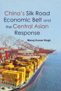 Chinas Silk Road Economic Belt and the Central Asian Response