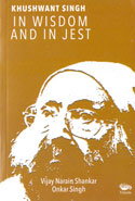 Khushwant Singh in Wisdom and in Jest