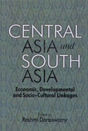 Central Asia and South Asia Economic Developmental and Socio Cultural Linkages 