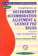 Compilation of Government Accommodation Allotment and Licence Fee Rules Alongwith Govt of India Orders as Per 7th Pay Commission Orders