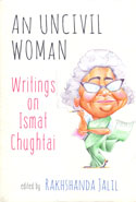 An Uncivil Woman Writings on Ismat Chughtai