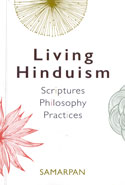 Living Hinduism Scriptures Philosophy Practices