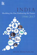 India Shedding the Past Embracing the Future 1906-2017