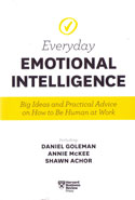 Everyday Emotional Intelligence Big Ideas and Practical Advice on How to be Human at Work