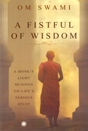 A Fistful of Wisdom a Monks Light Musings on Lifes Serious Stuff