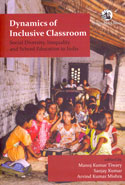 Dynamics of Inclusive Classroom Social Diversity Inequality and School Education in India