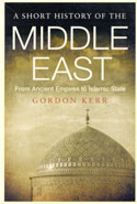 A Short History of the Middle East From Ancient Empires to Islamic State