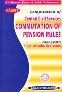 Compilation of Central Civil Services Commutation of Pension Rules Alongwith Government of India Decisions