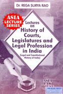 Lectures on History of Courts Legislatures and Legal Profession in India