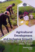 Agricultural Development and Inclusive Growth an Explanatory Analysis of Agricultural Labour in Gujarat