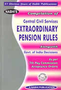 Compilation of Central Civil Services Extraordinary Pension Rules Alongwith Government of India Decisions as Per 7th Pay Commission Acceptance Orders 