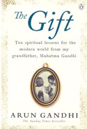 The Gift Ten Spiritual Lessons for the Modern World From My Grandfather Mahatma Gandhi