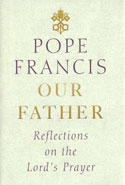 Our Father Reflections on the Lords Prayer
