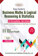 Easy Guide to Business Maths and Logical Reasoning and Statistics for CA Foundation New Syllabus