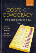 Costs of Democracy Political Finance in India
